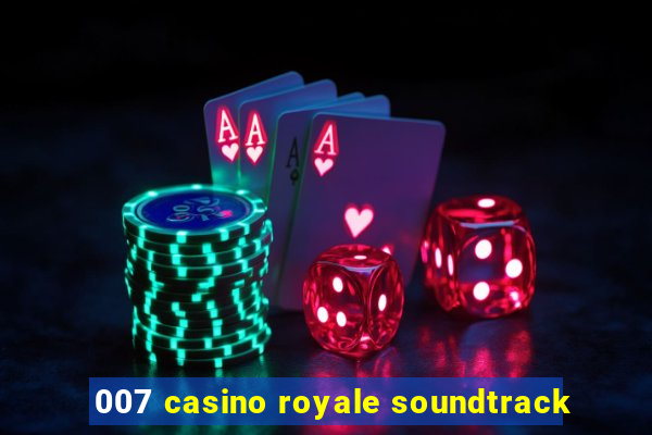 007 casino royale soundtrack