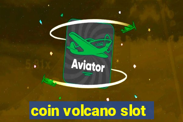 coin volcano slot