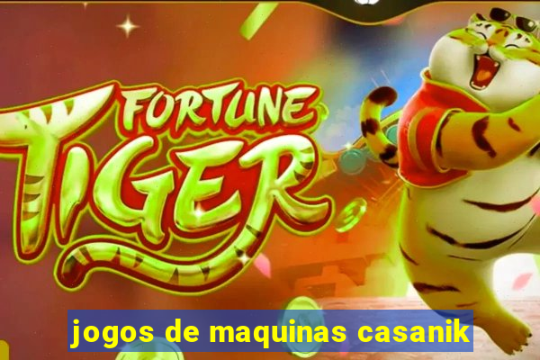 jogos de maquinas casanik