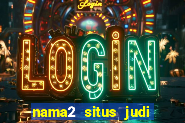 nama2 situs judi slot online