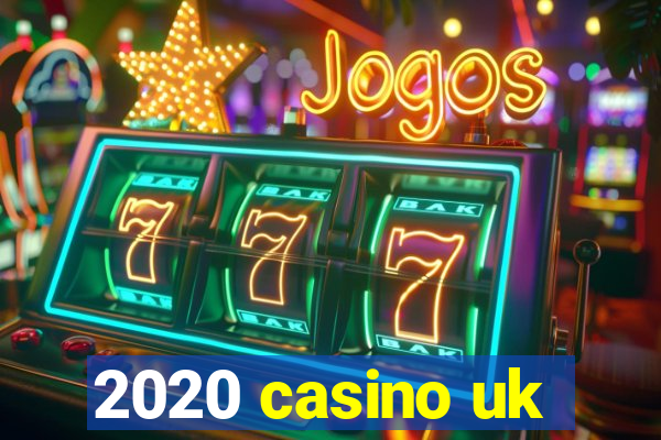 2020 casino uk