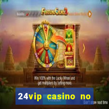 24vip casino no deposit bonus codes 2020