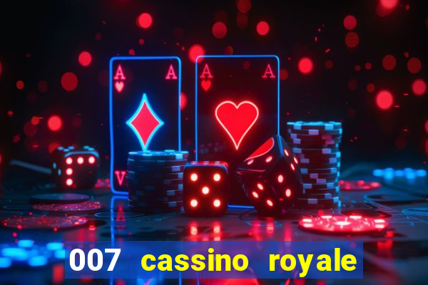 007 cassino royale completo dublado