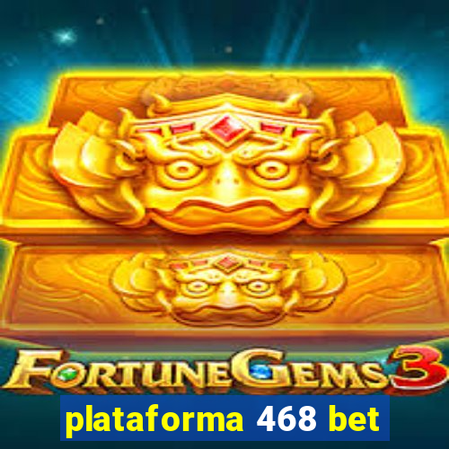 plataforma 468 bet