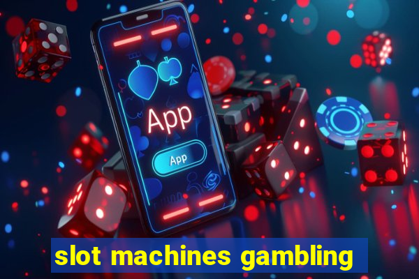 slot machines gambling