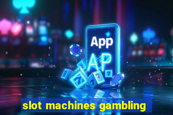 slot machines gambling