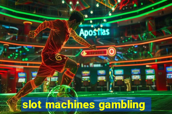 slot machines gambling