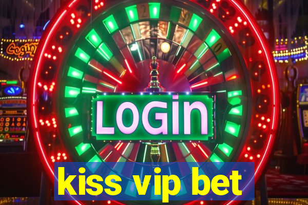 kiss vip bet