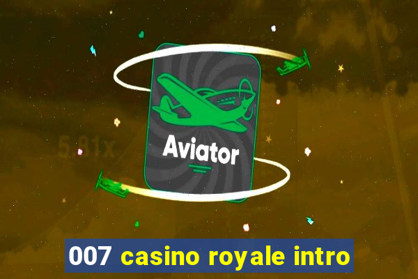 007 casino royale intro