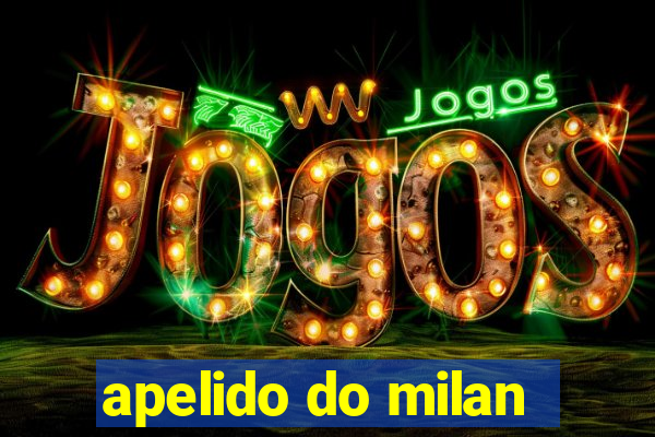 apelido do milan