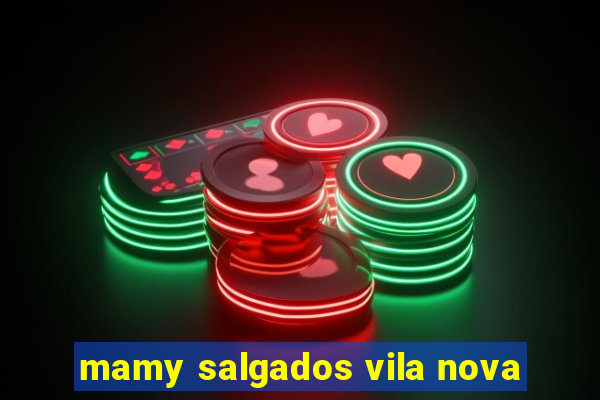 mamy salgados vila nova