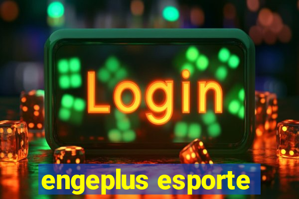 engeplus esporte