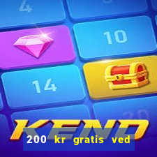 200 kr gratis ved registrering casino