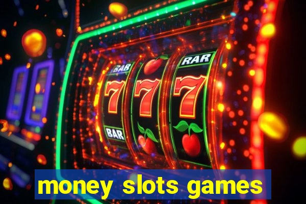 money slots games