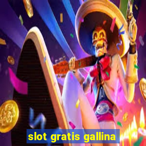 slot gratis gallina