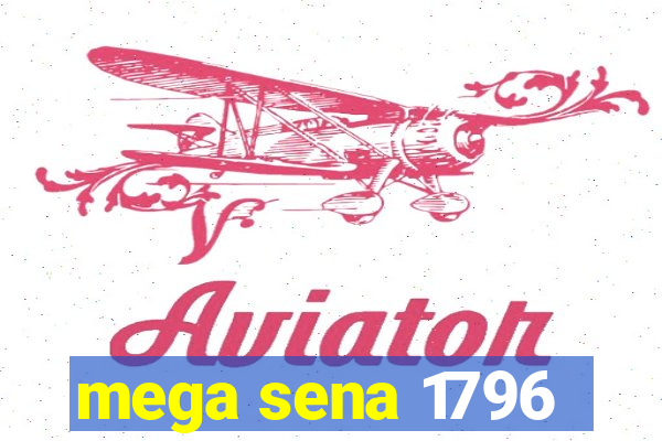 mega sena 1796