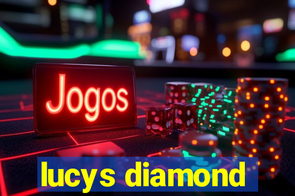 lucys diamond