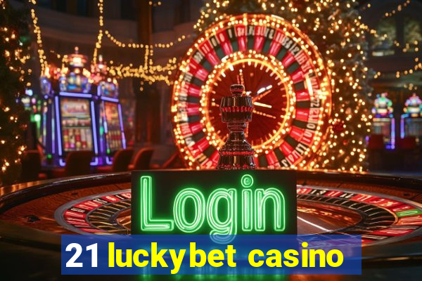 21 luckybet casino