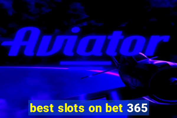 best slots on bet 365