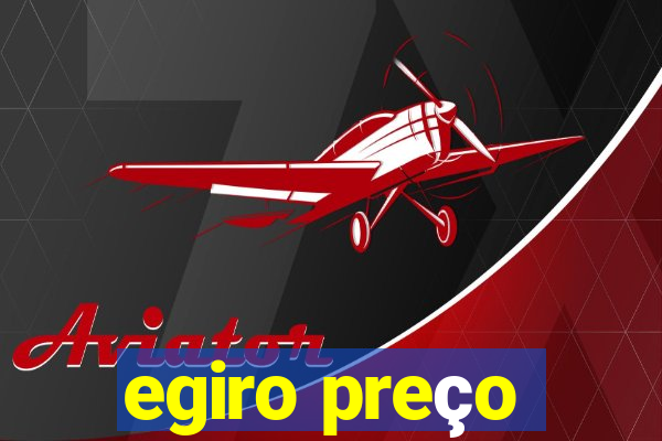 egiro preço