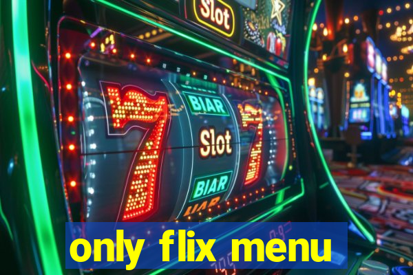 only flix menu