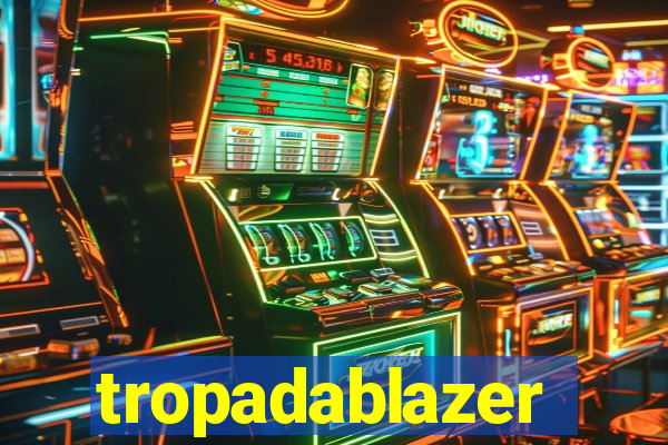 tropadablazer