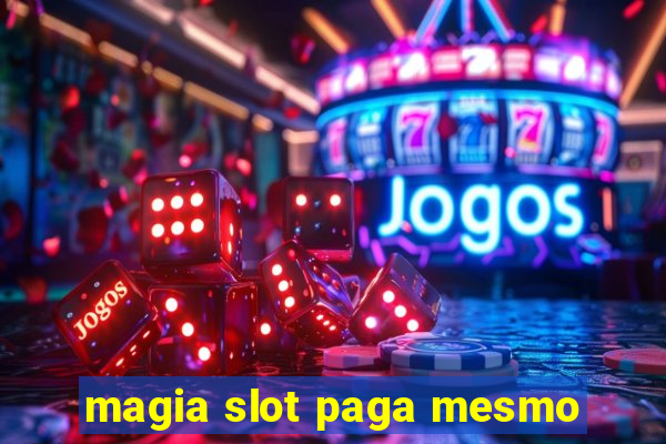 magia slot paga mesmo