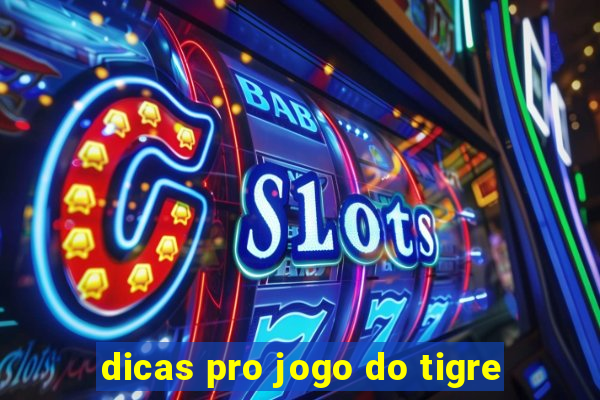 dicas pro jogo do tigre