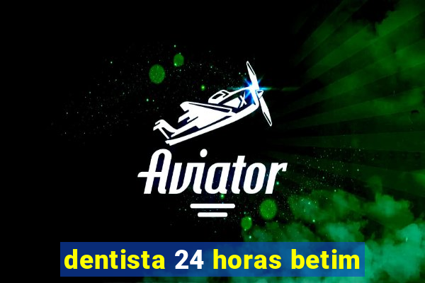 dentista 24 horas betim