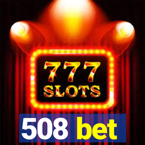 508 bet