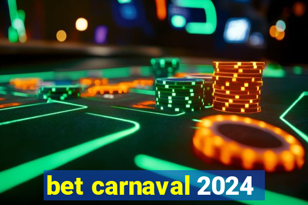 bet carnaval 2024