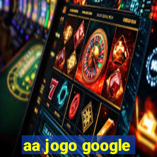 aa jogo google