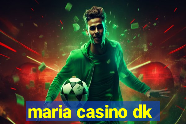 maria casino dk