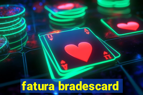 fatura bradescard