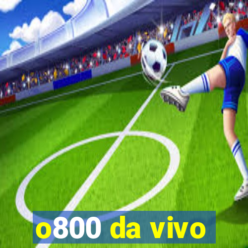 o800 da vivo