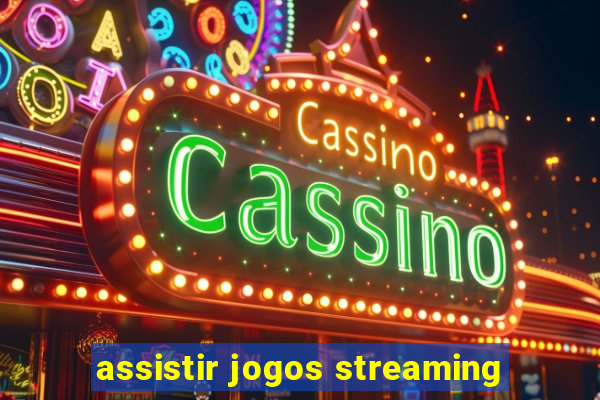 assistir jogos streaming