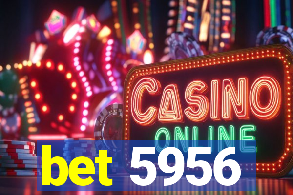 bet 5956