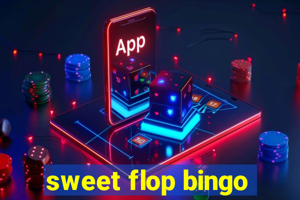 sweet flop bingo