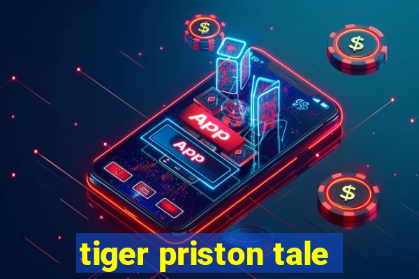 tiger priston tale