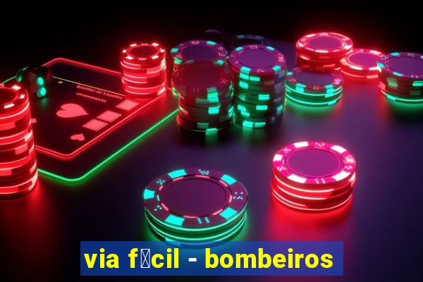 via f谩cil - bombeiros