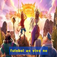 futebol ao vivo no celular futemax