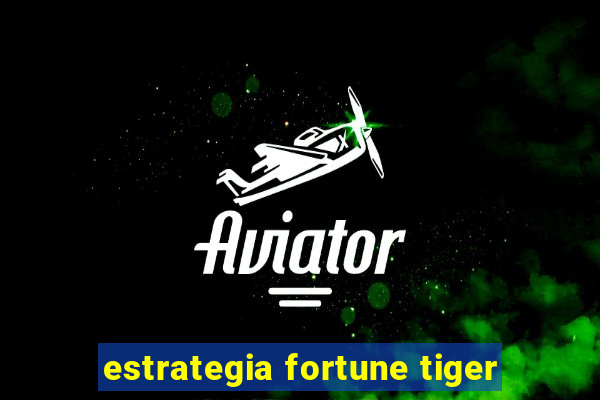 estrategia fortune tiger