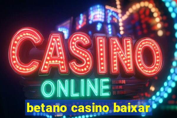 betano casino baixar