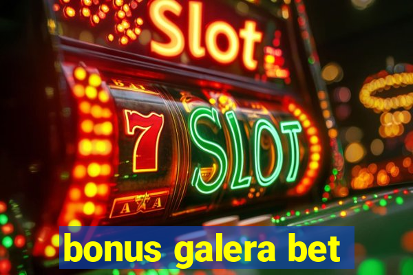 bonus galera bet