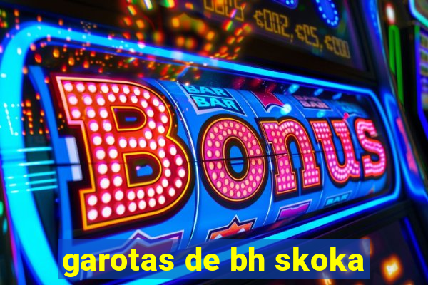 garotas de bh skoka