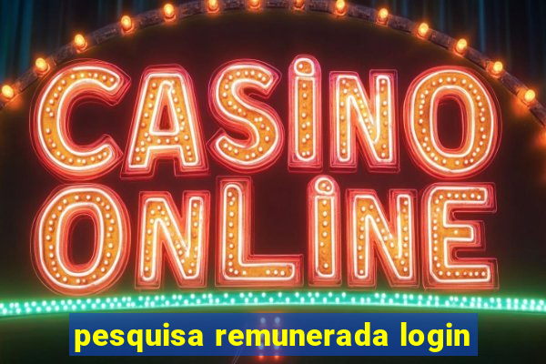 pesquisa remunerada login