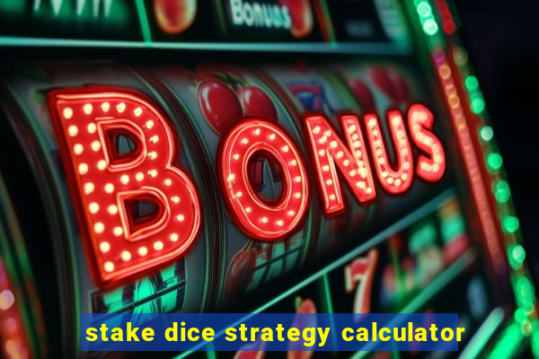 stake dice strategy calculator