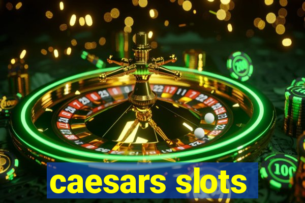 caesars slots