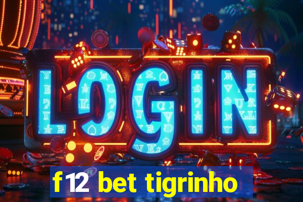 f12 bet tigrinho