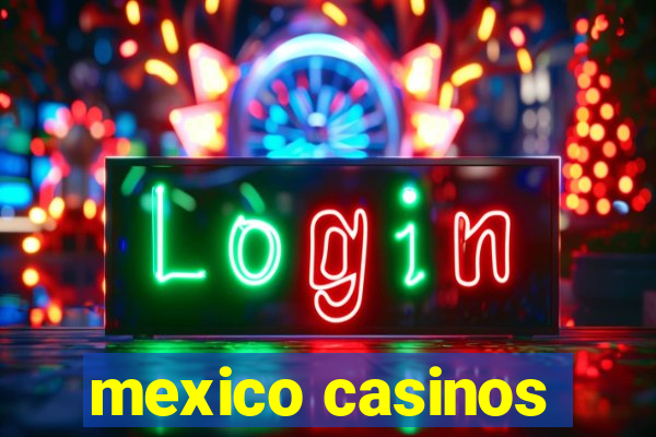 mexico casinos